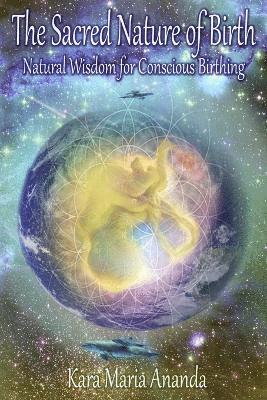 bokomslag Sacred Nature of Birth: Natural Wisdom for Conscious Birthing