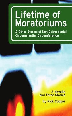 Rick Copper - Lifetime of Moratoriums, Inbunden