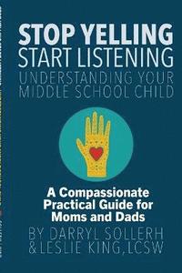 bokomslag STOP YELLING, START LISTENING - Understanding Your Middle School Child