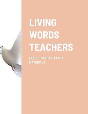 Living Words Teachers Level 3 Unit 13b Extra Materials 1