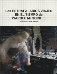 bokomslag Los ESTRAFALARIOS VIAJES EN EL TIEMPO de WARBLE McGORKLE