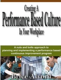bokomslag Creating A Performance Based Culture In Your Workplace