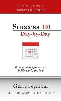 bokomslag Success 101 Day-by-Day: Daily Practices for Success in Life, Work, and Love