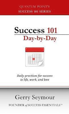 bokomslag Success 101 Day-by-Day: Daily Practices for Success in Life, Work, and Love