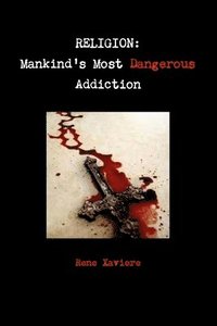 bokomslag RELIGION: Mankind's Most Dangerous Addiction