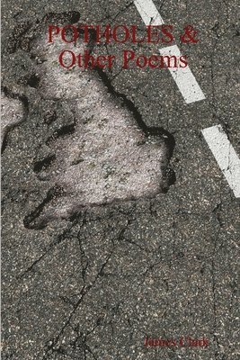James Clark - POTHOLES & Other Poems, Häftad