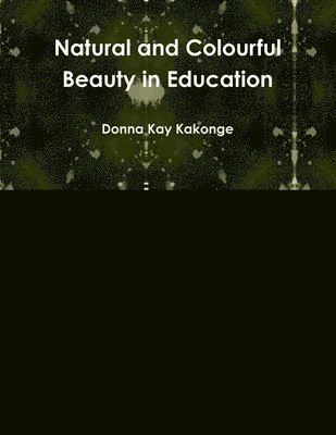 bokomslag Natural and Colourful Beauty in Education