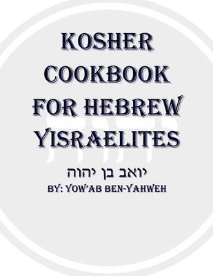 Kosher Cookbook for Hebrew Yisraelites 1