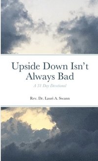 bokomslag Upside Down Isn't Always Bad: A 31-Day Devotional