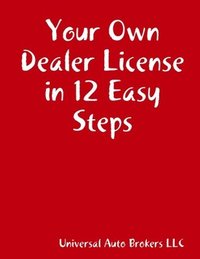 bokomslag Your Own Dealer License in 12 Easy Steps