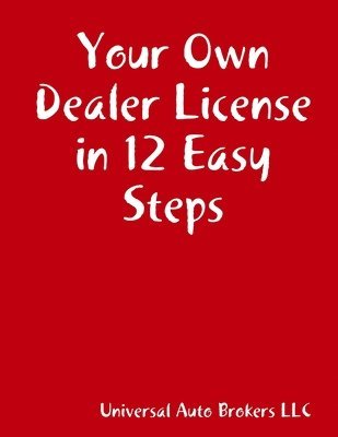 bokomslag Your Own Dealer License in 12 Easy Steps