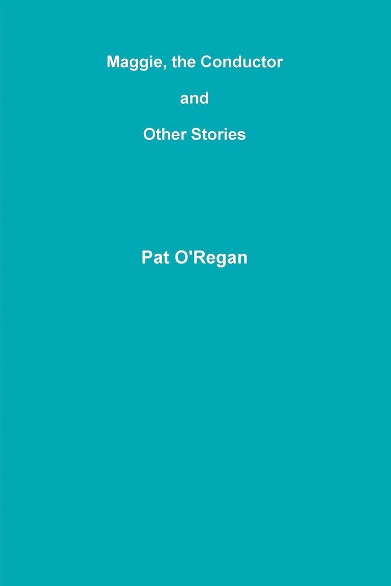 Maggie, the Conductor and Other Stories 1