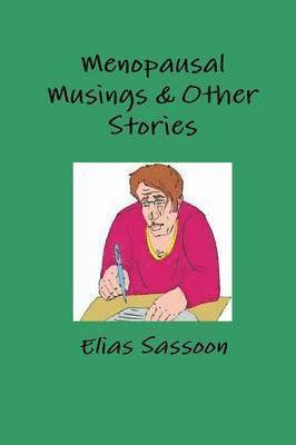 Elias Sassoon - Menopausal Musings & Other Stories, Häftad