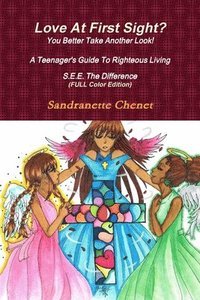 bokomslag Love At First Sight? You Better Take Another Look A Teenager's Guide To Righteous Living S.E.E. The Difference