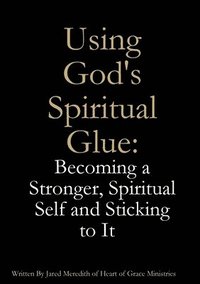 bokomslag Using God's Spiritual Glue