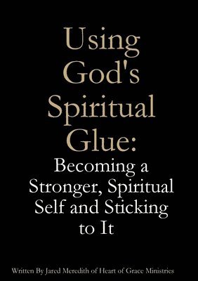 bokomslag Using God's Spiritual Glue