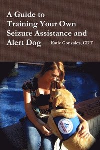 bokomslag Guide to Training Your Own Seizure Assistance and Alert Dog