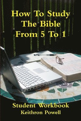 bokomslag How To Study The Bible From 5 To 1 Student Workbook