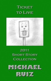 bokomslag Ticket to Live: 2011 Short Story Collection