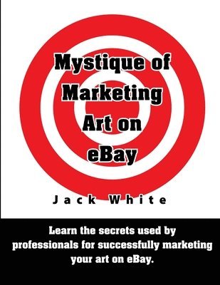 Jack White - Mystique of Marketing Art on EBay, Häftad