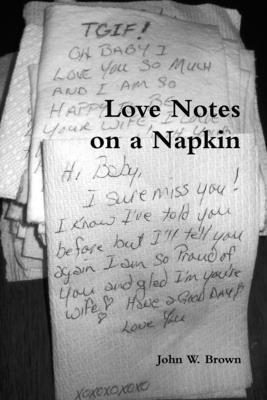 John W Brown - Love Notes on a Napkin, Häftad