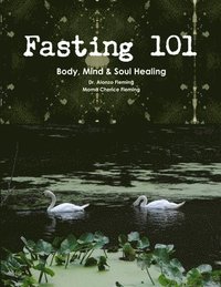 bokomslag Fasting 101: Body, Mind & Soul Healing