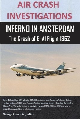 AIR CRASH INVESTIGATIONS, INFERNO IN AMSTERDAM The Crash of El Al Flight 1862 1