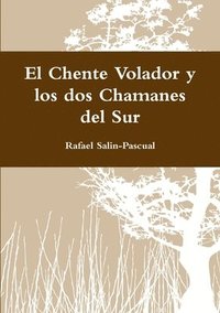 bokomslag El Chente Volador y los dos Chamanes del Sur