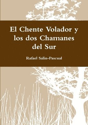 Rafael Salin-Pascual - Chente Volador y los dos Chamanes del Sur, Häftad