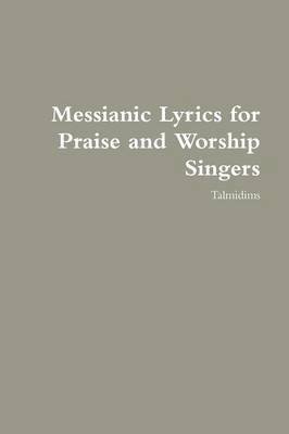 bokomslag Messianic Lyrics for Praise and Worship Singers