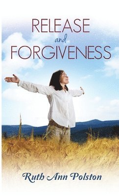Ruth Ann Polston - Release and Forgiveness, Häftad