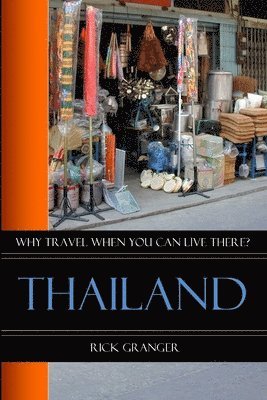 Why Travel When You Can Live There? Thailand 1