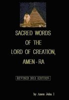 bokomslag Sacred Words of the Lord of Creation, Amen-Ra, Revised 2012 Edition