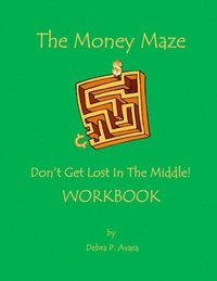 bokomslag The Money Maze - Don't Get Lost In The Middle Workbook