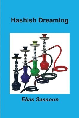Elias Sassoon - Hashish Dreaming, Häftad
