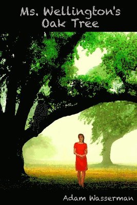Adam Wasserman - Ms. Wellington's Oak Tree, Häftad