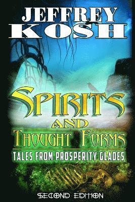 Jeffrey Kosh - Spirits and Thought Forms: Tales from Prosperity Glades, Häftad