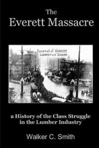 bokomslag The Everett Massacre - a History of the Class Struggle in the Lumber Industry