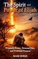 Mark Burke - Spirit and Power of Elijah, Häftad