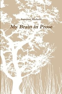 bokomslag My Brain In Prose