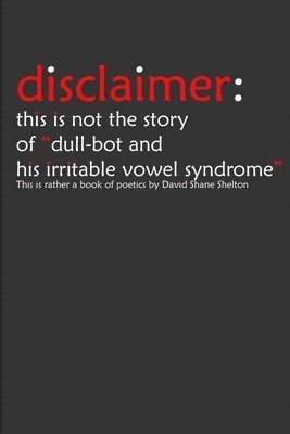Disclaimer: This is Not the Story of "Dull-Bot and His Irritable Vowel Syndrome"