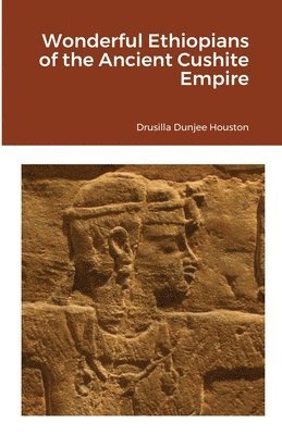 Wonderful Ethiopians of the Ancient Cushite Empire 1