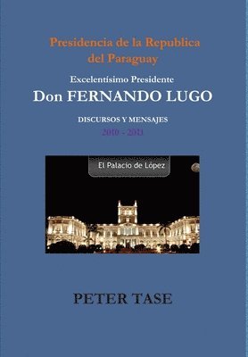 bokomslag &quot;DISCURSOS Y MENSAJES&quot; Excelentisimo Presidente DON FERNANDO LUGO