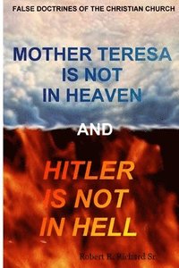 bokomslag Mother Teresa Is Not In Heaven And Hitler Is Not In Hell