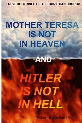 Mother Teresa Is Not In Heaven And Hitler Is Not In Hell 1