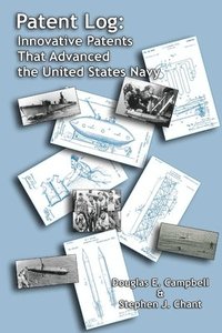 bokomslag Patent Log: Innovative Patents That Advanced the United States Navy