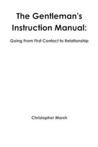 bokomslag The Gentlemans Instruction Manual: Going From First Contact to Relationship