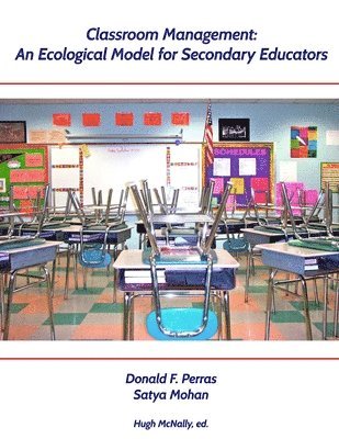 Classroom Management: An Ecological Model for Secondary Educators 1