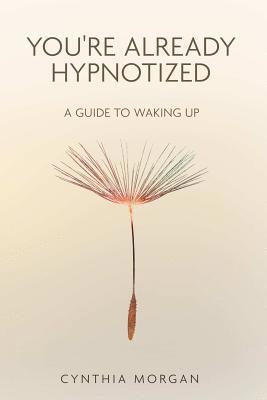 Cynthia Morgan - You're Already Hypnotized, Häftad