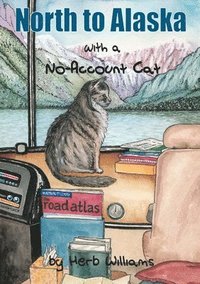 bokomslag North to Alaska with a No-Account Cat